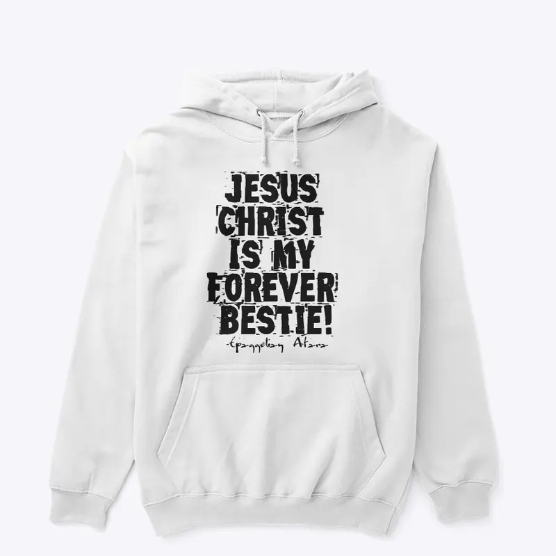 Jesus  Christ, Is my  Forever  Bestie !