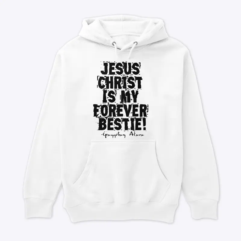 Jesus  Christ, Is my  Forever  Bestie !